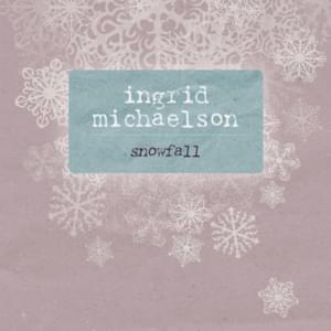 Snowfall - Ingrid Michaelson