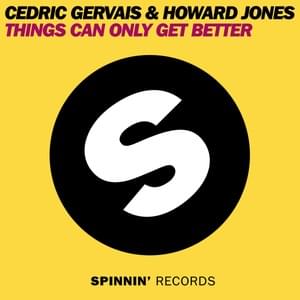 Things Can Only Get Better - Cedric Gervais & Howard Jones