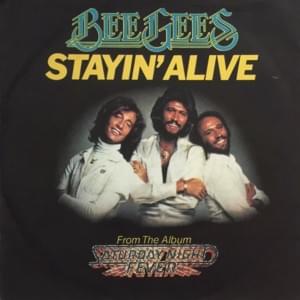 Stayin’ Alive - Bee Gees