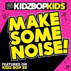 MAKE SOME NOISE! - KIDZ BOP Kids