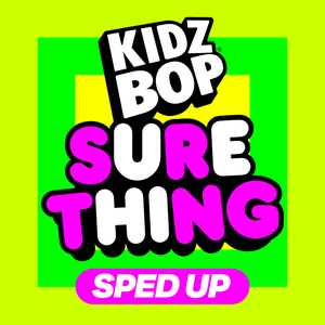 Sure Thing (Sped Up Version) - KIDZ BOP Kids