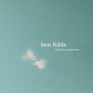 Back to Anonymous - Ben Folds