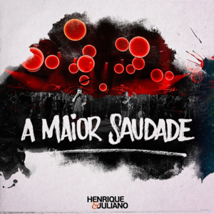 A Maior Saudade - Henrique & Juliano