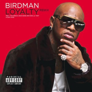 Loyalty (Remix) - Birdman (Ft. Bow Wow, Brisco, Cory Gunz, Lil Twist, Mack Maine & Tyga)