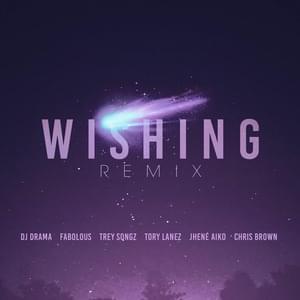 Wishing (Remix) - DJ Drama (Ft. Chris Brown, Fabolous, Jhené Aiko, Tory Lanez & Trey Songz)