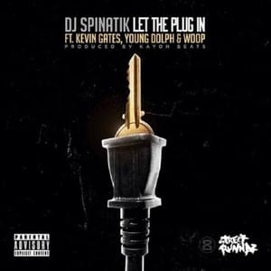 Let The Plug In - DJ Spinatik (Ft. Kevin Gates, Woop & Young Dolph)