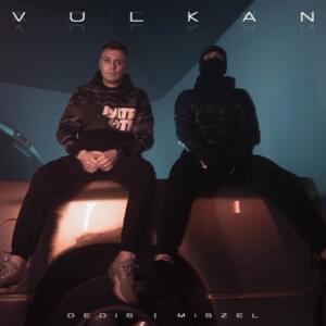 Vulkan - Dedis (Ft. Miszel)