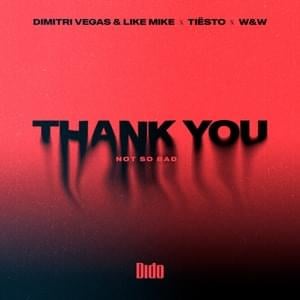 Thank You (Not So Bad) [Extended] - Dimitri Vegas & Like Mike, Tiësto, Dido & W&W