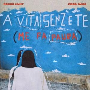 A’ vita senz’ e te (Me fa paura) - Rocco Hunt