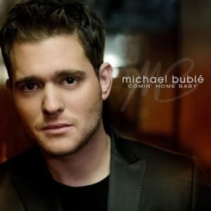 Comin’ Home Baby - Michael Bublé (Ft. Boyz II Men)