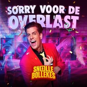 Sorry Voor De Overlast - Snollebollekes