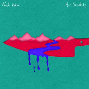 Hurt Somebody - Noah Kahan