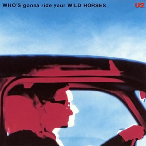 Who’s Gonna Ride Your Wild Horses - U2