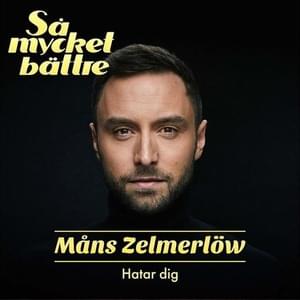 Hatar dig - Måns Zelmerlöw