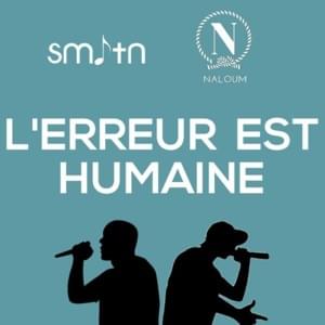 L’erreur est humaine - Smrtn (Ft. Naloum)