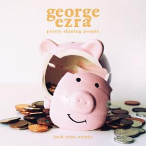 Pretty Shining People (Jack Wins Remix) - George Ezra