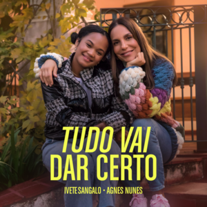 Tudo Vai Dar Certo - Ivete Sangalo & Agnes Nunes