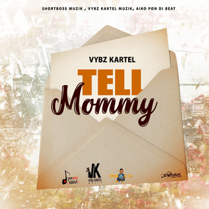 Tell Mommy - Vybz Kartel