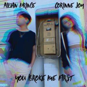 ​you broke me first - Corinne Joy (Ft. Aidan Prince)