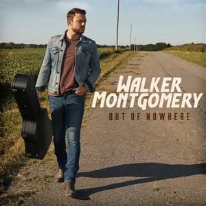 Out Of Nowhere - Walker Montgomery