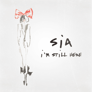 I’m Still Here - Sia