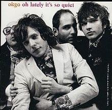 Oh Lately It’s So Quiet - OK Go