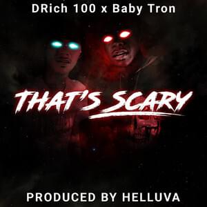 That’s Scary - DRich 100 (Ft. BabyTron)