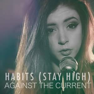 Habits (Stay High) - Against The Current