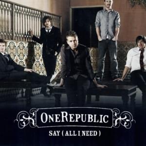 Say (All I Need) - OneRepublic