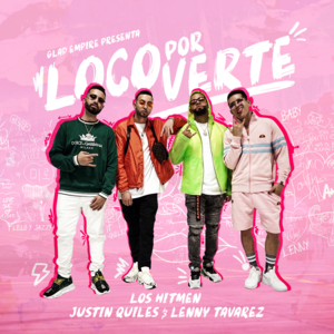 Loco Por Verte - Los Hitmen, Justin Quiles & Lenny Tavárez