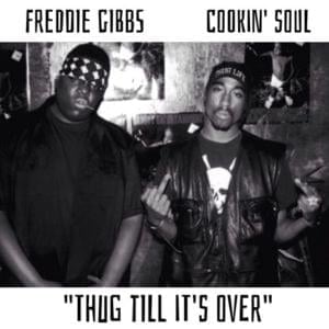 Thug Till It’s Over - Cookin Soul (Ft. Freddie Gibbs)