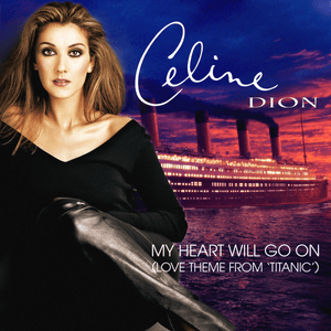 My Heart Will Go On (Love Theme From ”Titanic”) - Céline Dion