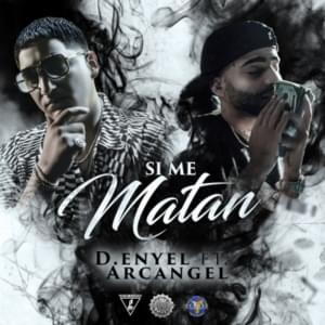 Si Me Matan - D-Enyel (Ft. Arcángel)