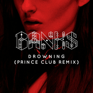 Drowning (Prince Club Mix) - BANKS