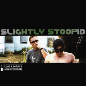 Couldn’t Get High - Slightly Stoopid