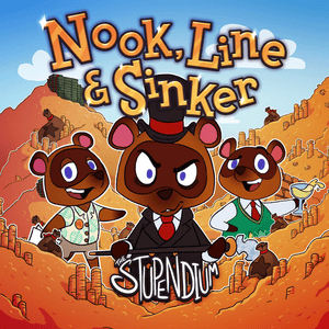 Nook, Line & Sinker - The Stupendium