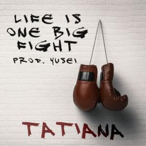 Life is One Big Fight - Tatiana Manaois