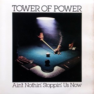 Ain’t Nothin’ Stoppin’ Us Now - Tower of Power