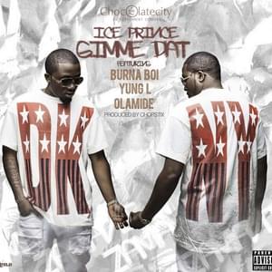 Gimme Dat - Ice Prince (Ft. Burna Boy, Olamide & Yung L)