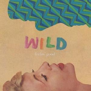 Feelin’ Good - WILD