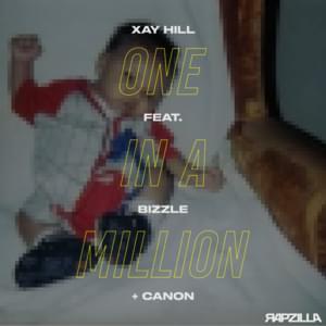 One In A Million - Xay Hill (Ft. Bizzle & Canon)