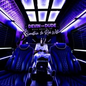 Somethin’ To Ride With - Devin The Dude