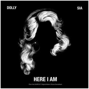 Нere I Am - Dolly Parton & Sia