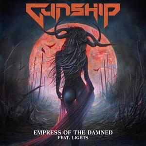 Empress of the Damned - GUNSHIP (Ft. Lights & Tim Cappello)