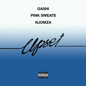 Upset - GASHI (Ft. Njomza & Pink Sweat$)