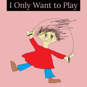 I Only Want to Play - Zachary Bryner