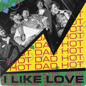 I Like Love - Hot Dad