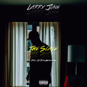 The Scale - Larry June