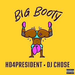 Big Booty - HD4President (Ft. DJ Chose)