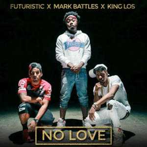 No Love - Mark Battles (Ft. Futuristic & King Los)